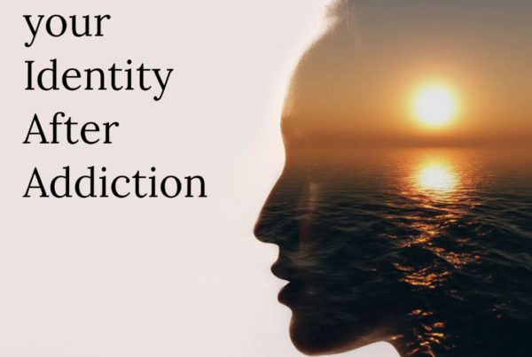reclaiming your identity after addiction