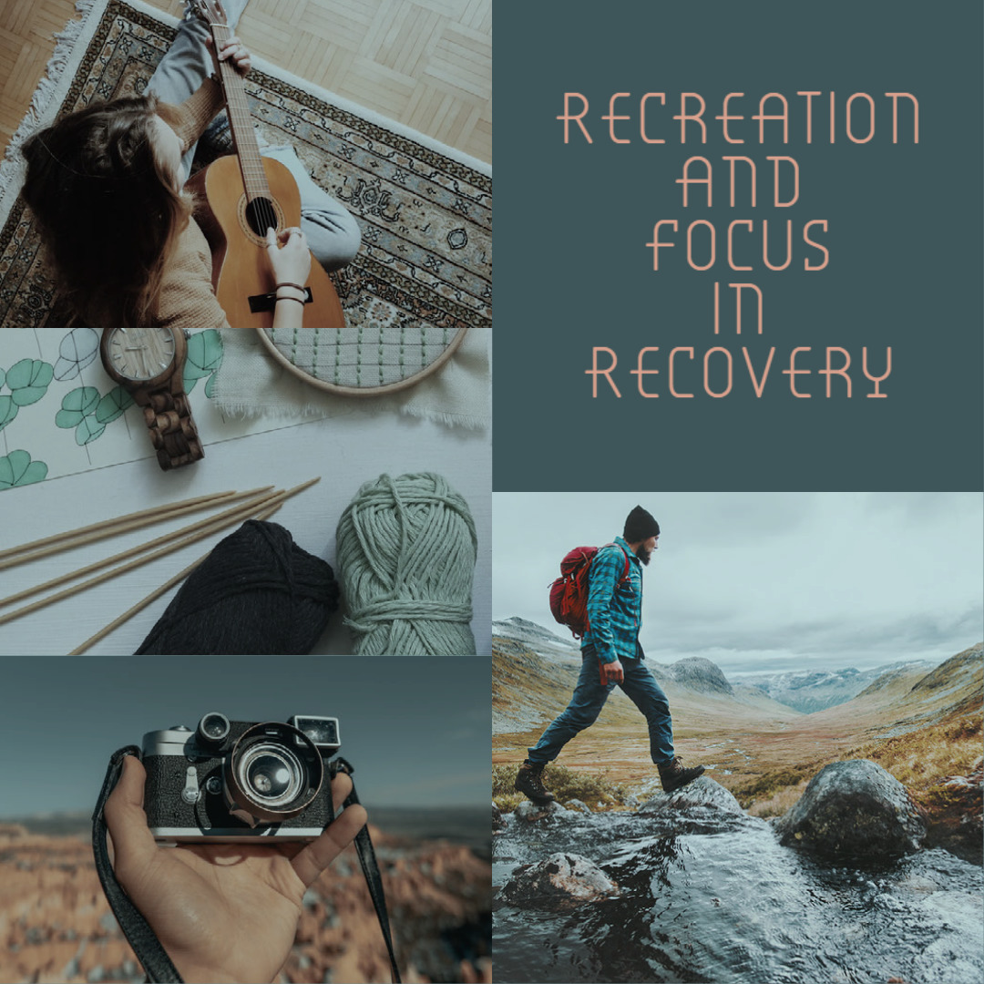 Recreation and Focus in Recovery