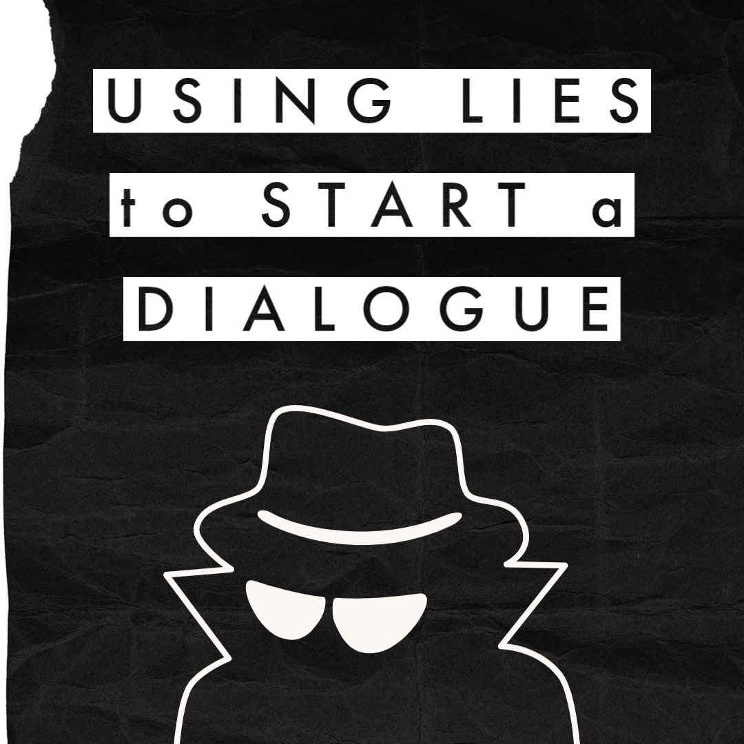 using lies to start a dialogue