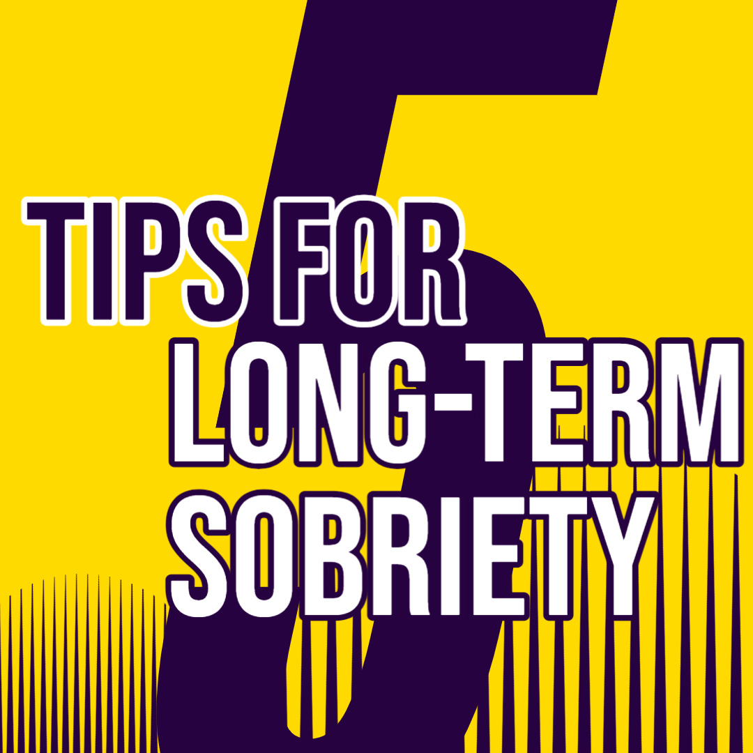5 Tips to Achieve Long-term Sobriety